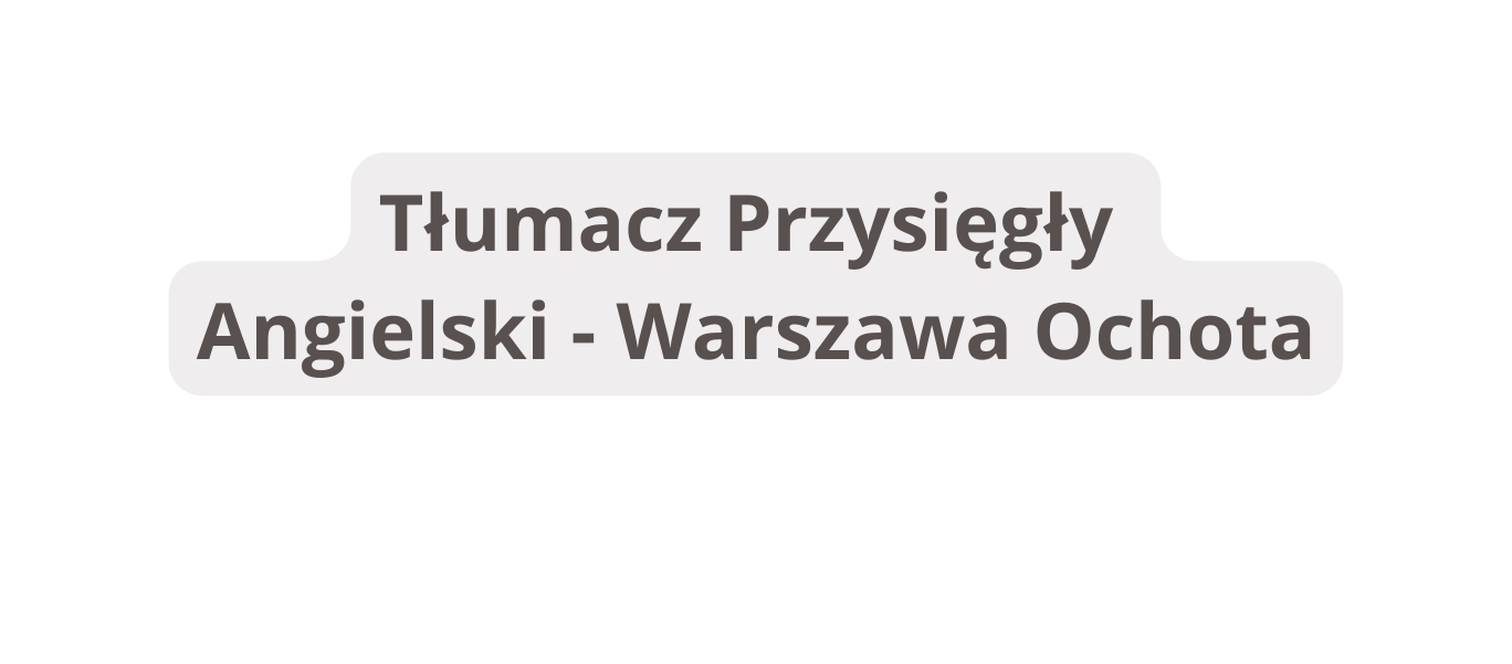 Tłumacz Przysięgły Angielski Warszawa Ochota