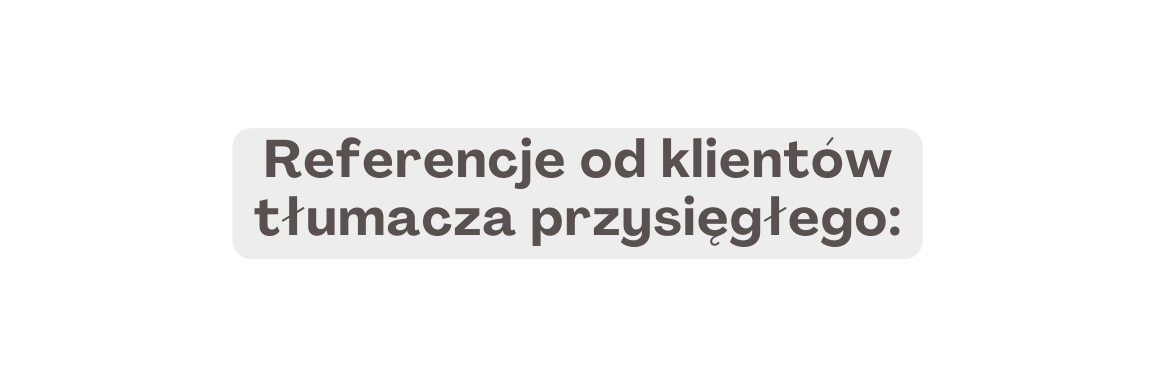 Referencje od klientów tłumacza przysięgłego