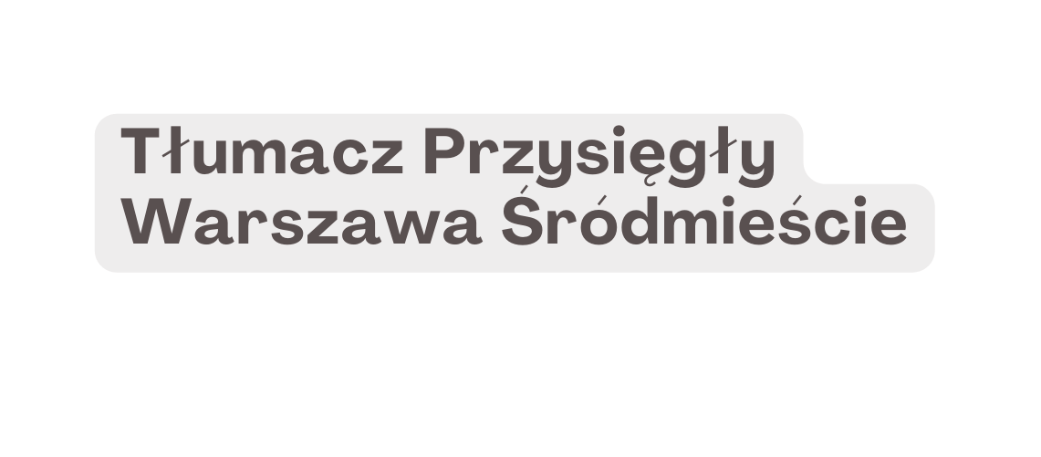 Tłumacz Przysięgły Warszawa Śródmieście