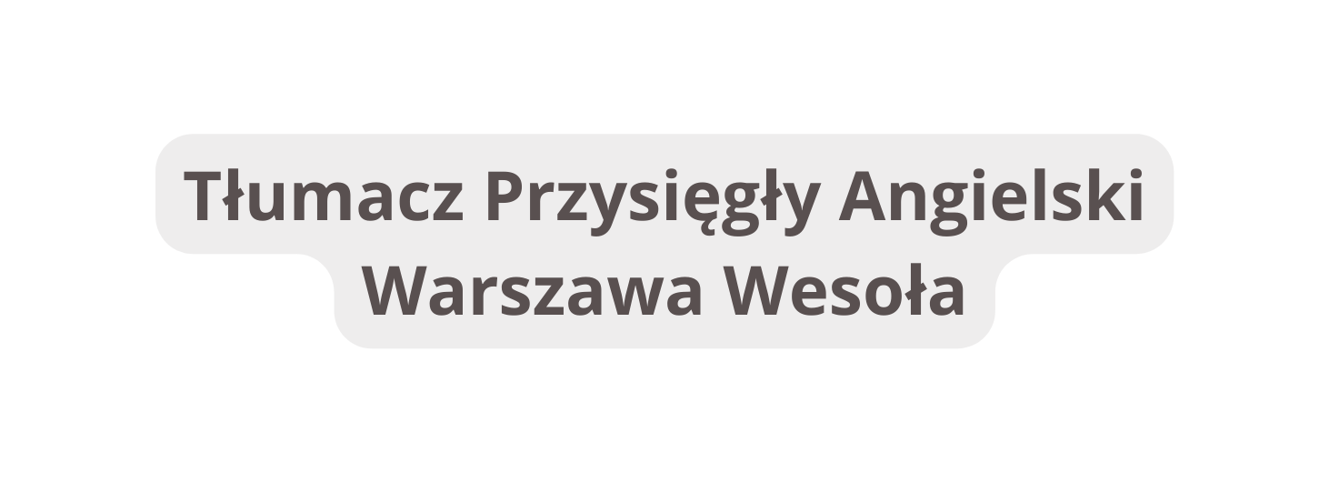 Tłumacz Przysięgły Angielski Warszawa Wesoła