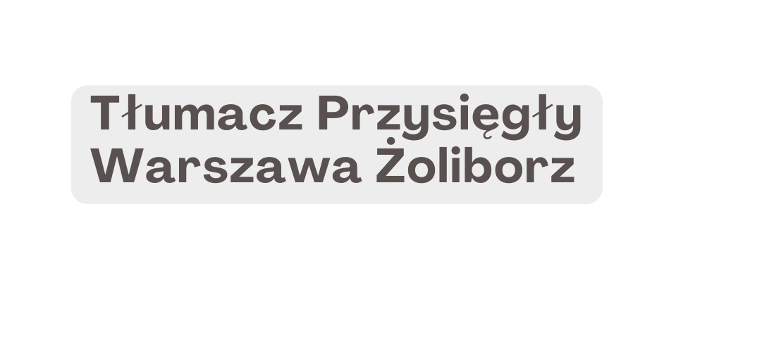 Tłumacz Przysięgły Warszawa Żoliborz