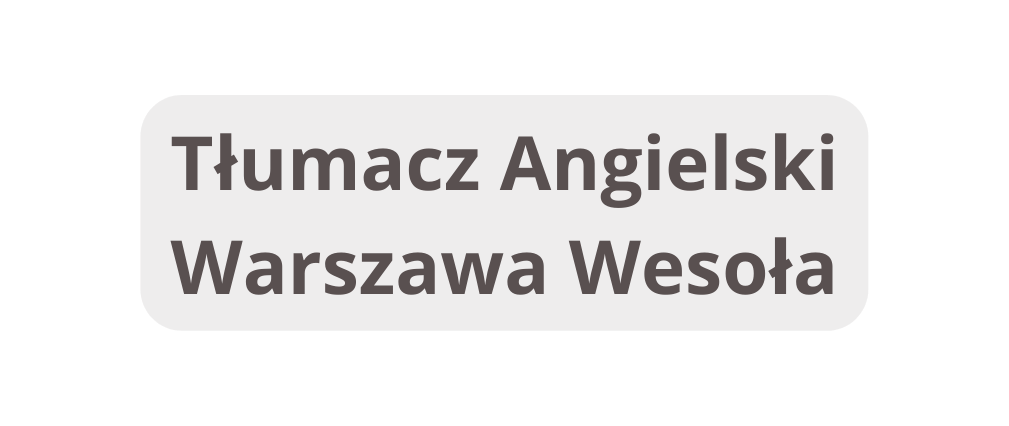 Tłumacz Angielski Warszawa Wesoła